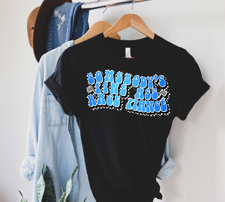 "Somebody's Fine ass Race Fiancé" T-shirt