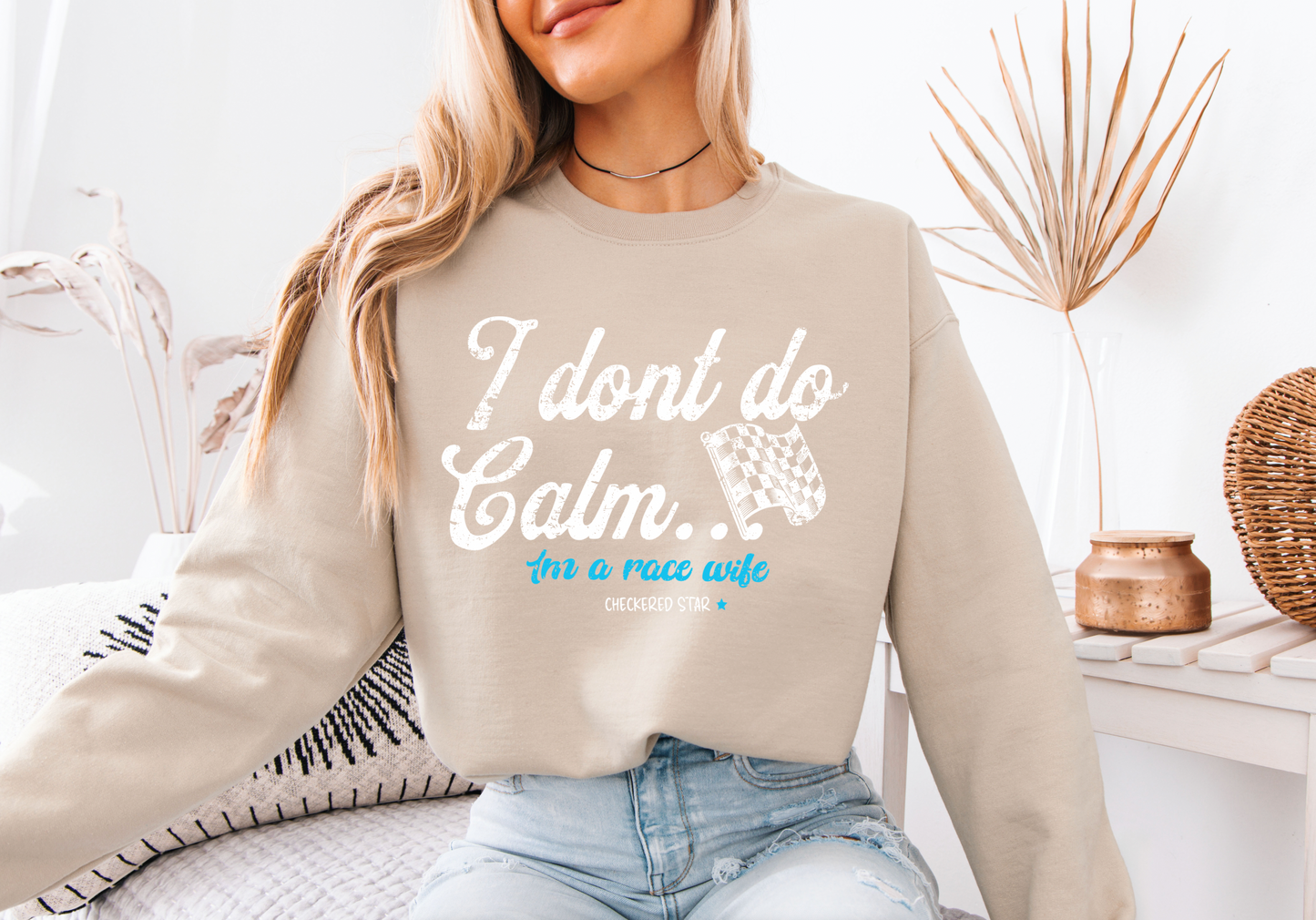 "I don't do calm.." Race Wife Sweatshirt