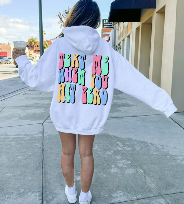 "Text When you Hit Zero" Hoodie