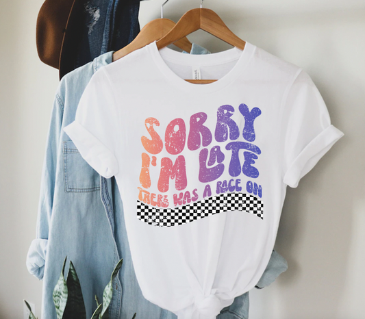 "Sorry Im Late" T-Shirt